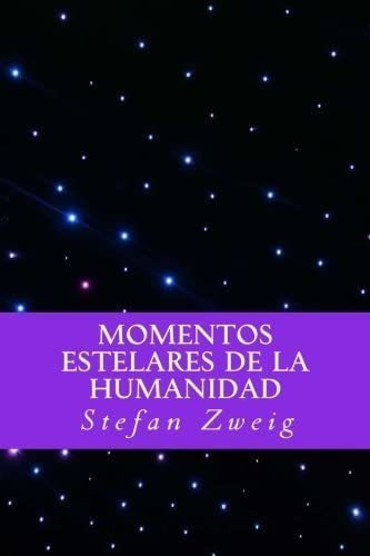 Libro Momentos Estelares Humanidad-stefan Zweig&..