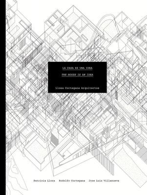 Libro Llosa Cortegana Architects: The House Is An Idea - ...