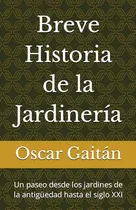 Comprar Breve Historia De La Jardineria: Un Paseo Desde Los Jardines