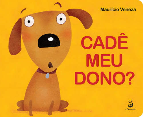 Cadê meu dono?, de Veneza, Maurício. Editorial Abacatte, capa mole em português, 2014