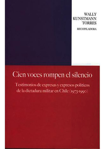 Cien Voces Rompen El Silencio. Testimonios De Expresas Y Exp