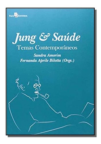 Jung & Saude: Temas Contemporaneos, De Sandra Fernandes De Amorim. Editora Paco Editorial, Capa Mole Em Português