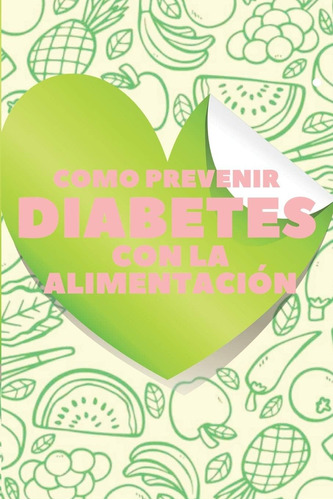 Libro Como Prevenir Diabetes Con La Alimentación La Guia Nu