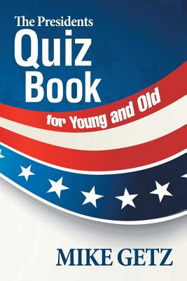 Libro The Presidents Quiz Book For Young And Old - Getz, ...