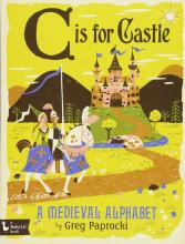 Libro C Is For Castle: A Medieval Alphabet - Greg Paprocki