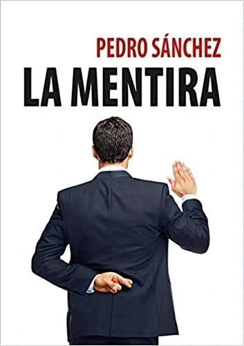 Pedro Sanchez La Mentira, De Gervilla, Angeles. Editorial Mcf Textos S.a., Tapa Dura En Español