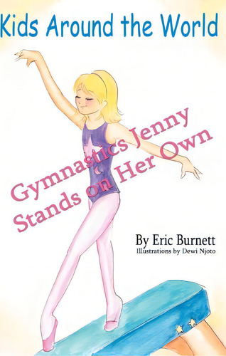 Gymnastics Jenny Stands On Her Own, De Eric Burnett., Vol. 1. Editorial Iuniverse, Tapa Blanda En Inglés
