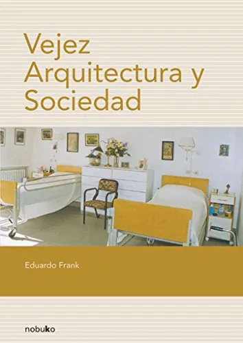 Vejez, Arquitectura Y Sociedad, De Frank, Eduardo. Editorial Nobuko, Tapa Blanda En Español, 9999