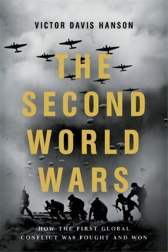 The Second World Wars : How The First Global Conflict Was Fought And Won, De Victor Davis Hanson. Editorial Ingram Publisher Services Us, Tapa Blanda En Inglés