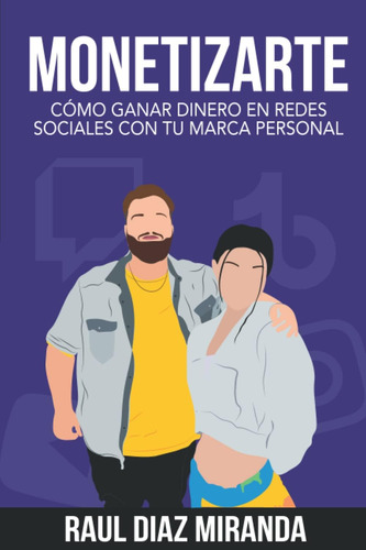 Libro: Monetizarte: Cómo Ganar Dinero En Redes Sociales Con