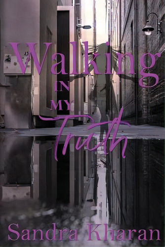 Walking In My Truth, De B. Designs, J. Ash. Editorial Lightning Source Inc, Tapa Blanda En Inglés