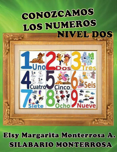 Conozcamos Los Numeros Nivel Dos: Nivel Dos, De Mrs Elsy Margarita Monterrosa., Vol. 1. Editorial Createspace Independent Publishing Platform, Tapa Blanda En Español