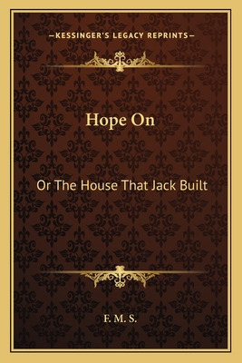 Libro Hope On: Or The House That Jack Built - F. M. S.