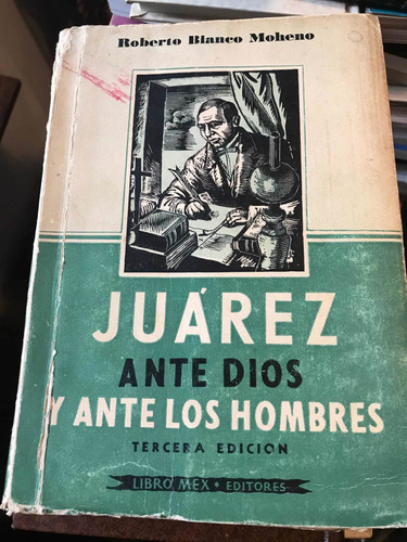 Juárez Ante Dios Y Ante Los Hombres - Roberto Blanco Moheno