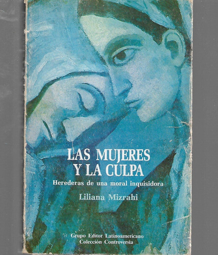 Las Mujeres Y La Culpa De Liliana Mizrahi - 1ª Ed. Feminismo