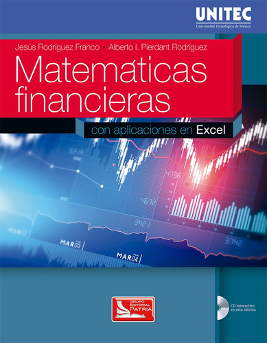 Matemáticas financieras con aplicaciones en excel. Serie UNITEC, de Rodríguez Franco, Jesús. Grupo Editorial Patria, tapa blanda en español, 2017