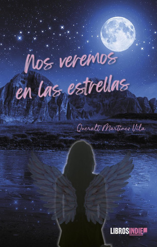Nos veremos en las estrellas, de Martínez Vila, Queralt. Editorial Libros Indie, tapa blanda en español