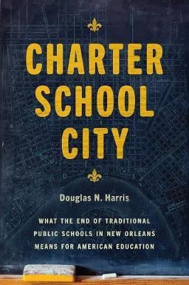 Charter School City : What The End Of Traditional Public ...