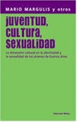 Juventud Cultura Y Sexualidad Margulis Mario Y Otros
