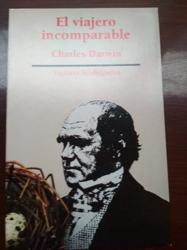 El Viajero Incomparable Charles Darwin , Victoria Schussheim