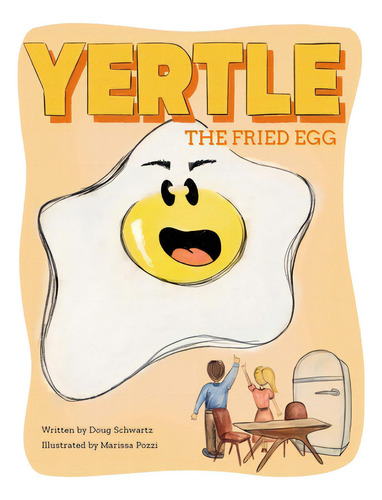 Yertle, The Fried Egg, De Pozzi, Marissa. Editorial Lightning Source Inc, Tapa Blanda En Inglés