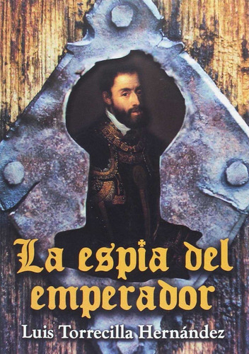 Libro La Espia Del Emperador - Torrecilla Hernandez, Luis