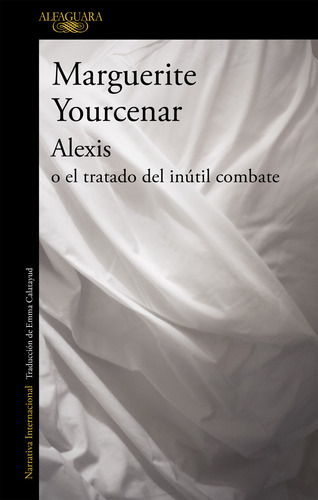 Libro Alexis O El Tratado Del Inutil Combate De Yourcenar Ma