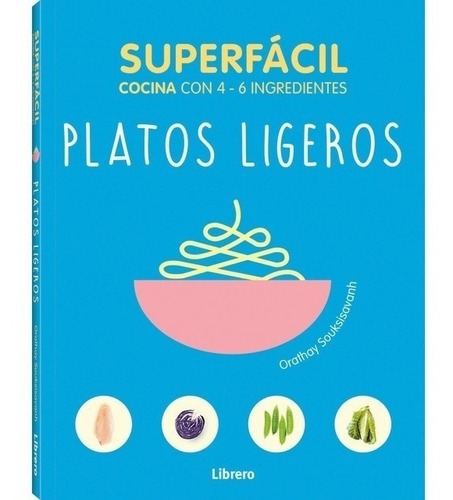 Libro Superfacil Platos Ligeros - Orathay Souksisavanh