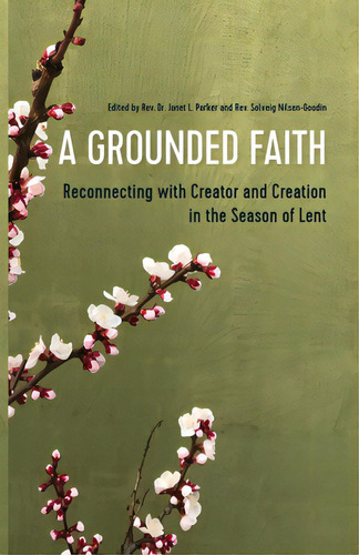 A Grounded Faith: Reconnecting With Creator And Creation In The Season Of Lent, De Parker, Janet. Editorial Barclay Pr, Tapa Blanda En Inglés