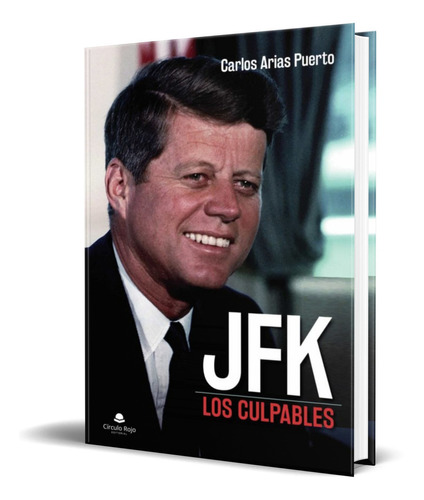 JFK, de CARLOS ARIAS PUERTO. Editorial CIRCULO ROJO, tapa blanda en español, 2021