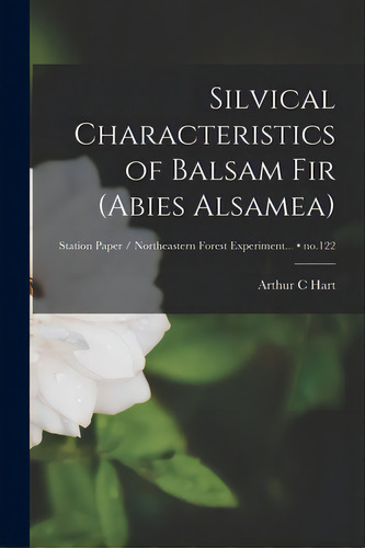 Silvical Characteristics Of Balsam Fir (abies Alsamea); No.122, De Hart, Arthur C.. Editorial Hassell Street Pr, Tapa Blanda En Inglés