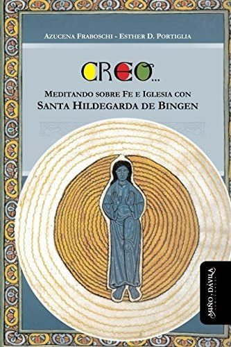 Libro: Creo... Meditando Sobre Fe E Con Santa Hildegarda De 