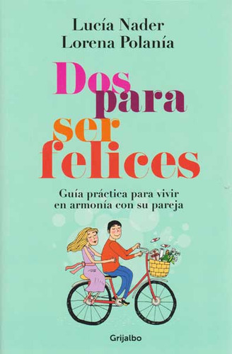 Dos Para Ser Felices, De Lucia Nader- Lorena Polonia. Editorial Penguin Random House, Tapa Blanda, Edición 2014 En Español
