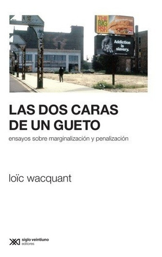 Las Dos Caras De Un Gueto - Wacquant Loic - Siglo Xxi