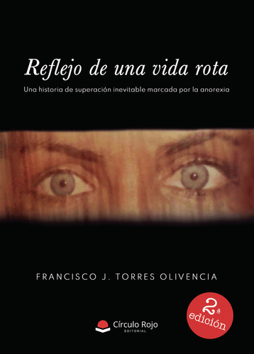 Reflejo de una vida rota, de Torres Olivencia  Francisco J... Grupo Editorial Círculo Rojo SL, tapa blanda en español