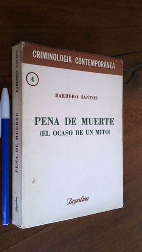 Imagen 1 de 3 de Pena De Muerte (el Ocaso De Un Mito) - Barbero Santos