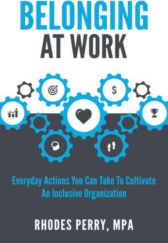 Libro: Belonging At Work: Everyday Actions You Can Take To C