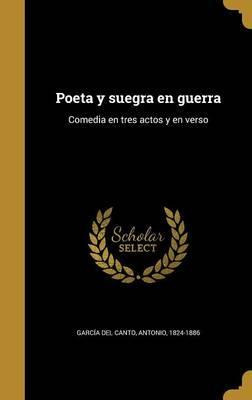 Libro Poeta Y Suegra En Guerra : Comedia En Tres Actos Y ...