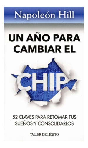 Un Año Para Cambiar El Chip, Napoleon Hill