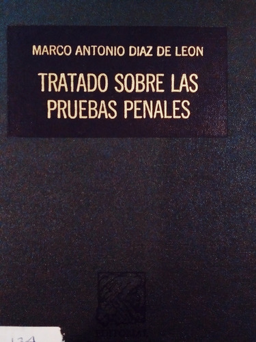 Tratado Sobre Las Pruebas Penales (marco A. Diaz De León)