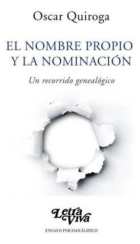 Nombre Propio Y La Nominación: Un Recorrido Genealógico, De Quiroga Oscar. Editorial Letra Viva, Tapa Blanda En Español