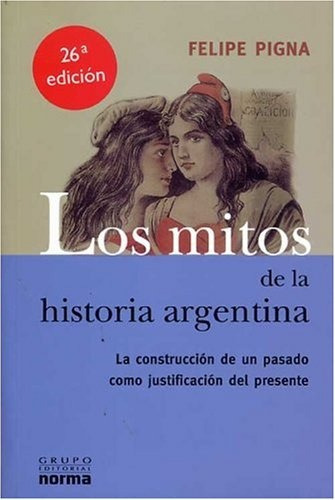 Mitos De La Historia Argentina (usado) - Felipe Pigna 
