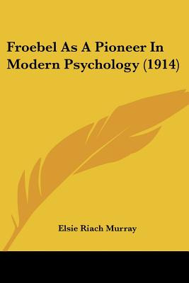 Libro Froebel As A Pioneer In Modern Psychology (1914) - ...