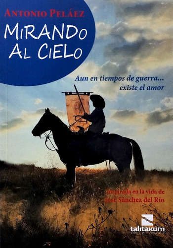 Mirando Al Cielo - San Jose Sanchez Del Rio, De Antonio Peláez. Editorial Talitakum, Tapa Blanda En Español, 2020