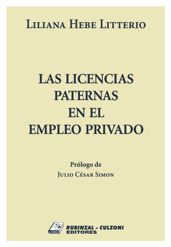 LAS LICENCIAS PATERNAS EN EL EMPLEO PRIVADO, de Litterio, Liliana Hebe. Editorial RUBINZAL en español