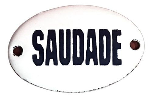 Placa Esmaltada Oval - Saudade