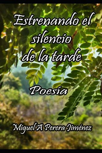 Libro: Estrenando El Silencio De La Tarde (spanish Edition)