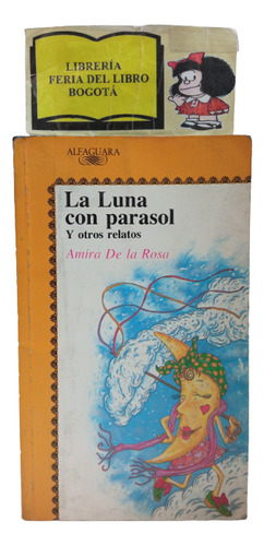 La Luna Con Parasol - Amira De La Rosa - Alfaguara - 1988