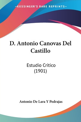 Libro D. Antonio Canovas Del Castillo: Estudio Critico (1...