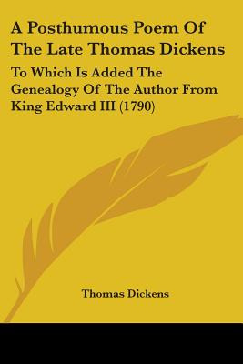 Libro A Posthumous Poem Of The Late Thomas Dickens: To Wh...